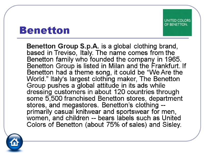 Benetton     Benetton Group S.p.A. is a global clothing brand, based